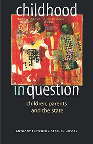 Childhood in question (Children, parents and the state) by Anthony Fletcher, Stephen Hussey, 9780719053948