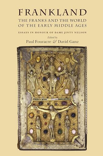 Frankland (The Franks and the world of the early middle ages) by Paul Fouracre, David Ganz, 9780719087721