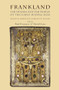 Frankland (The Franks and the world of the early middle ages) by Paul Fouracre, David Ganz, 9780719087721