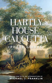 Hartly House, Calcutta (Phebe Gibbes) by Michael Franklin, 9781526134370