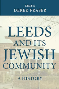 Leeds and its Jewish community (A history) by Derek Fraser, 9781526123107