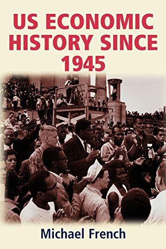 U.S. economic history since 1945 by Michael French, 9780719049514
