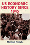 U.S. economic history since 1945 by Michael French, 9780719049514