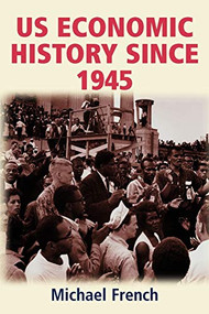 U.S. economic history since 1945 by Michael French, 9780719049514