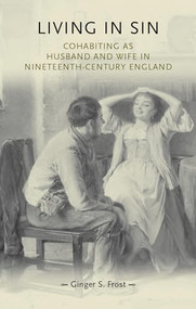 Living in sin (Cohabiting as husband and wife in nineteenth-century England) by Ginger Frost, 9780719085697