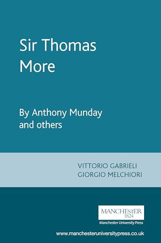 Sir Thomas More (By Anthony Munday and others) by Vittorio Gabrieli, Giorgio Melchiori, 9780719016325