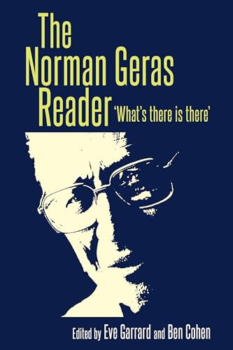 The Norman Geras Reader ('What's there is there') by Ben Cohen, Eve Garrard, 9781526103864