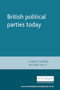 British political parties today by Robert Garner, Richard Kelly, 9780719051050