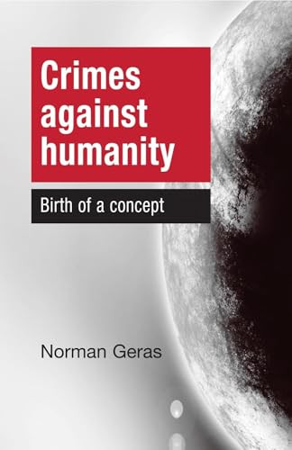 Crimes Against Humanity (Birth of a concept) by Norman Geras, 9780719096617