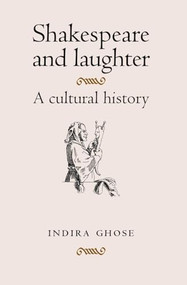 Shakespeare and laughter (A cultural history) by Indira Ghose, 9780719087004