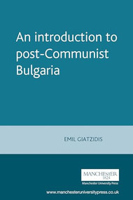 An introduction to post-Communist Bulgaria by Emil Giatzidis, 9780719060953