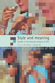 Style and Meaning (Studies in the Detailed Analysis of Film) by John Gibbs, Douglas Pye, 9780719065255
