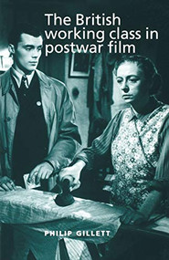 The British working class in postwar film by Philip Gillett, 9780719062582