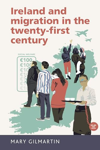 Ireland and migration in the twenty-first century by Mary Gilmartin, 9780719097751