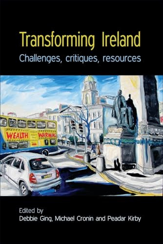 Transforming Ireland (Challenges, critiques, resources) by Debbie Ging, Michael G. Cronin, Peadar Kirby, 9780719078934