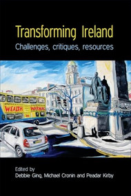 Transforming Ireland (Challenges, critiques, resources) by Debbie Ging, Michael G. Cronin, Peadar Kirby, 9780719078934