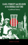 Class, ethnicity and religion in the Bengali East End (A political history) by Sarah Glynn, 9781526107466