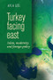 Turkey facing east (Islam, modernity and foreign policy) by Ayla Gol, 9781526107480