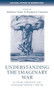 Understanding the imaginary war (Culture, thought and nuclear conflict, 1945-90) by Matthew Grant, Benjamin Ziemann, 9781526131904