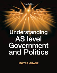 Understanding AS-Level Government and Politics (Second edition) by Moyra Grant, 9780719086540