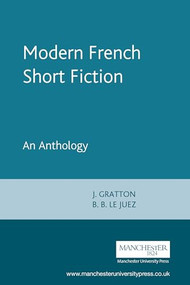 Modern French Short Fiction (An Anthology) by J. Gratton, B. B. Le Juez, 9780719042119