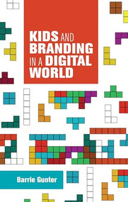 Kids and branding in a digital world by Barry Gunter, 9781784992453