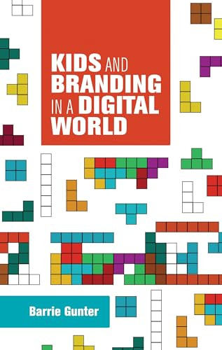 Kids and branding in a digital world by Barry Gunter, 9781784992453