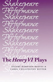 The Henry VI plays by Stuart Hampton-Reeves, Carol Chillington Rutter, 9780719080937