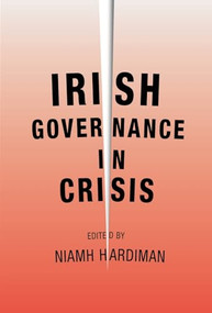 Irish governance in crisis by Niamh Hardiman, 9780719082238