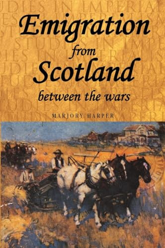 Emigration from Scotland between the wars by Marjory Harper, 9780719080463