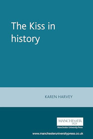 The Kiss in history by Karen Harvey, 9780719065958