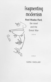 Fragmenting modernism (Ford Madox Ford, the novel and the Great War) by Sara Haslam, 9780719060564