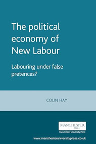 The political economy of New Labour by Colin Hay, 9780719054822