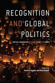 Recognition and Global Politics (Critical encounters between state and world) by Patrick Hayden, Kate Schick, 9781784993344