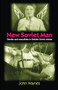 New Soviet Man (Gender and masculinity in Stalinst Soviet cinema) by John Haynes, 9780719062384