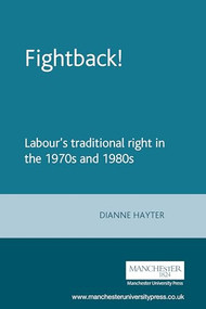 Fightback! (Labour's traditional right in the 1970s and 1980s) by Dianne Hayter, 9780719072710