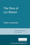 The films of Luc Besson (Master of spectacle) by Susan Hayward, Philip Powrie, 9780719070297