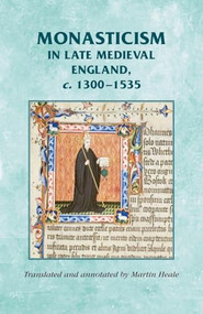 Monasticism in late medieval England, c.1300-1535 by Martin Heale, 9780719071751