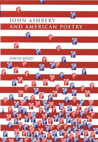 John Ashbery and American Poetry by David Herd, 9780719080593