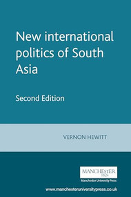 New international politics of South Asia (Second Edition) by Vernon Hewitt, 9780719051227