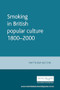 Smoking in British popular culture 1800-2000 by Matthew Hilton, 9780719052576