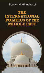 The international politics of the Middle East (Second edition) by Raymond Hinnebusch, 9780719095252