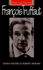 Francois Truffaut by Diana Holmes, Robert Ingram, 9780719045547