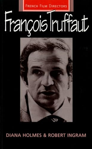 Francois Truffaut by Diana Holmes, Robert Ingram, 9780719045547