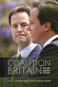 Coalition Britain (The UK election of 2010) by Gianfranco Baldini, Jonathan Hopkin, 9780719083709