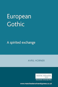 European Gothic (A spirited exchange) by Avril Horner, 9780719060649