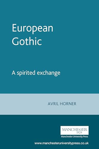 European Gothic (A spirited exchange) by Avril Horner, 9780719060649