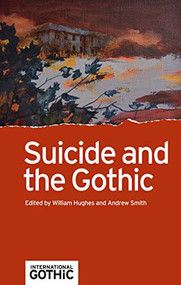 Suicide and the Gothic by William Hughes, Andrew Smith, 9781526171849