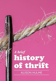 A brief history of thrift by Alison Hulme, 9781526155962