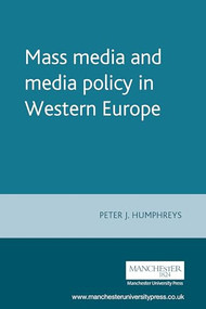 Mass media and media policy in Western Europe by Peter Humphreys, 9780719031977